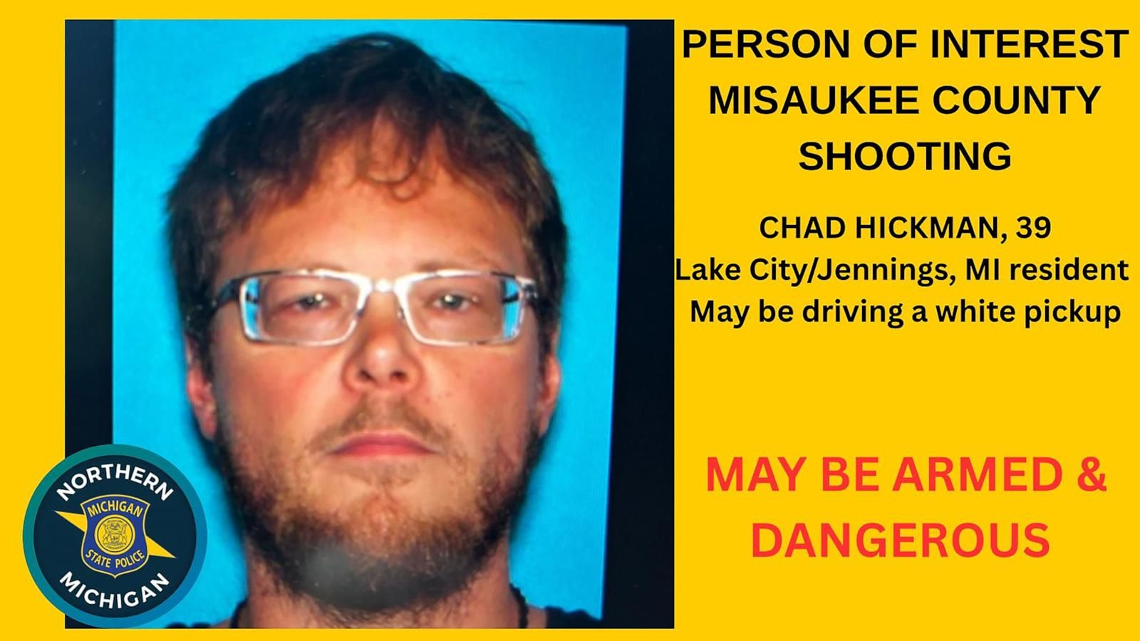 Undated Michigan State Police poster showing suspect Chad Hickman, who was found dead Friday after five people were killed in Missaukee County. - Michigan State Police Seventh District via AP